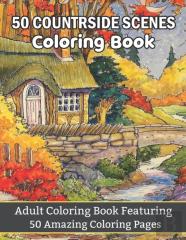 50 Countryside Scenes Coloring Book Adult Coloring Book Featuring 50 Amazing Coloring Pages