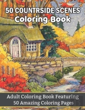 50 Countryside Scenes Coloring Book Adult Coloring Book Featuring 50 Amazing Coloring Pages