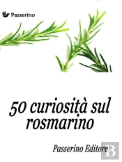50 Curiosità Sul Rosmarino