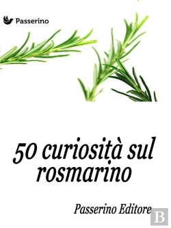 Bertrand.pt - 50 Curiosità Sul Rosmarino