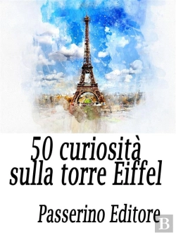 Bertrand.pt - 50 Curiosità Sulla Torre Eiffel