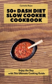 50+ Dash Diet Slow Cooker Cookbook: Enjo