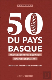 50 Délices Du Pays Basque Et Les Meilleures Adresses Pour Les Déguster !
