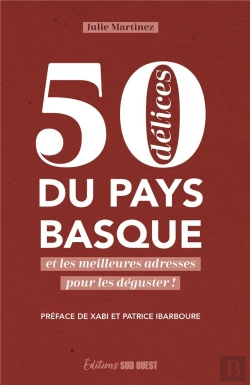 Bertrand.pt - 50 Délices Du Pays Basque Et Les Meilleures Adresses Pour Les Déguster !