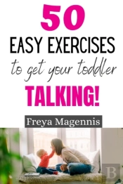 50 Easy Exercises To Get Your Toddler Talking