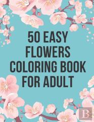 50 Easy Flowers Coloring Book For Adult
