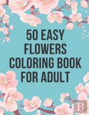 50 Easy Flowers Coloring Book For Adult