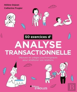 Bertrand.pt - 50 Exercices D'Analyse Transactionnelle : Déjouez Les Pièges Psychologiques Pour Améliorer Vos Relations (2e Édition)