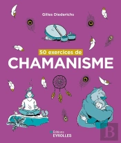 50 Exercices De Chamanisme (3e Édition)