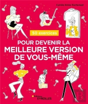 50 Exercices Pour Devenir La Meilleure Version De Vous-Meme - Soyez Le Heros De Votre Propre Vie