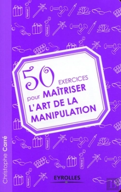 Bertrand.pt - 50 Exercices Pour Maîtriser L'Art De La Manipulation
