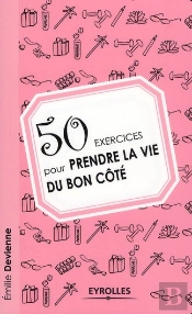 50 Exercices Pour Prendre La Vie Du Bon Côté
