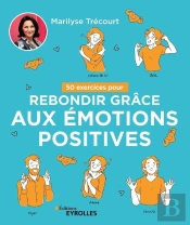 50 Exercices Pour Rebondir Grâce Aux Émotions Positives