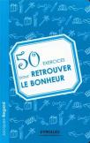 50 Exercices Pour Retrouver Le Bonheur