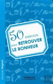 50 Exercices Pour Retrouver Le Bonheur