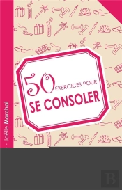 50 Exercices Pour Se Consoler