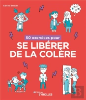 50 Exercices Pour Se Liberer De La Colere