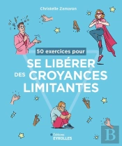 50 Exercices Pour Se Libérer Des Croyances Limitantes