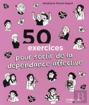 50 Exercices Pour Sortir De La Dependance Affective