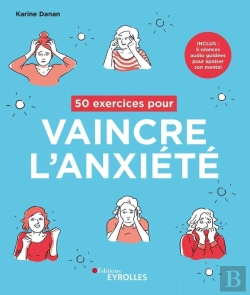 Bertrand.pt - 50 Exercices Pour Vaincre L'Anxiété ; Inclus : 5 Séances Audio Guidées Pour Apaiser Son Mental