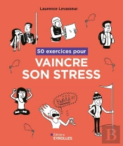 50 Exercices Pour Vaincre Son Stress