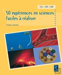 Bertrand.pt - 50 Expériences En Sciences Faciles À Réaliser ; Ce2, Cm1, Cm2