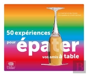 50 Expériences Pour Épater Vos Amis À Table