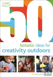 50 Fantastic Ideas For Creativity Outdoors