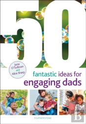 50 Fantastic Ideas For Engaging Dads