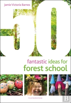 Bertrand.pt - 50 Fantastic Ideas For Forest School