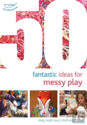 50 Fantastic Ideas For Messy Play