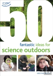 50 Fantastic Ideas For Science Outdoors