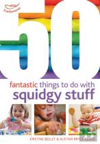 50 Fantastic Things To Do With Squidgy Stuff