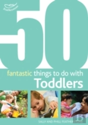 50 Fantastic Things To Do With Toddlers