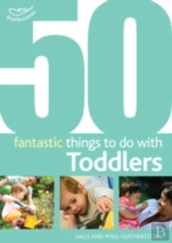 Bertrand.pt - 50 Fantastic Things To Do With Toddlers