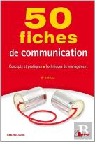 50 Fiches : De Communication ; Concepts Et Pratiques, Techniques De Management (3e Édition)
