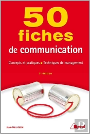50 Fiches : De Communication ; Concepts Et Pratiques, Techniques De Management (3e Édition)