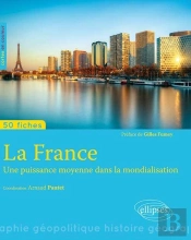 50 Fiches De Géopolitique : La France ; Une Puissance Moyenne Dans La Mondialisation
