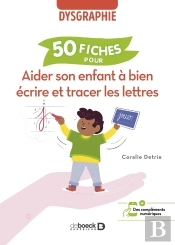 50 Fiches Pour Aider Son Enfant À Bien Écrire Et Tracer Les Lettres ; Dysgraphie