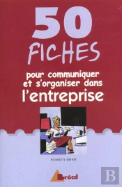 50 Fiches Pour Communiquer Et S'Organiser Dans L'Entreprise