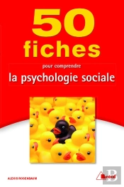 50 Fiches : Pour Comprendre La Psychologie Sociale