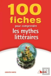 50 Fiches Pour Comprendre Les Mythes Litteraires