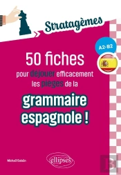 50 Fiches Pour Déjouer Efficacement Les Pièges De La Grammaire Espagnole !