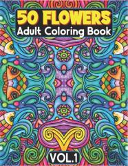 50 Flowers Adult Coloring Book Volume 1