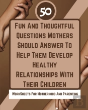 50 Fun And Thoughtful Questions Mothers
