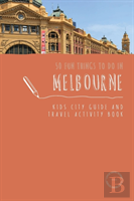 50 Fun Things To Do In Melbourne