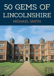 50 Gems Of Lincolnshire