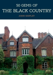 50 Gems Of The Black Country