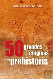 50 Grandes Enigmas De La Prehistoria