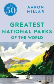 50 Greatest National Parks Of The World